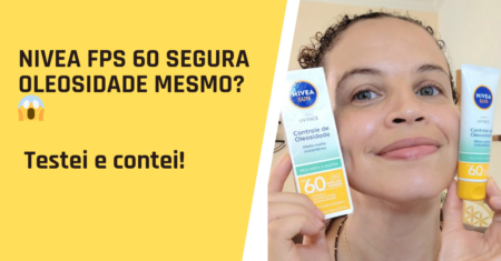Resenha Completa do NIVEA SUN UV Face Controle de Oleosidade FPS 60